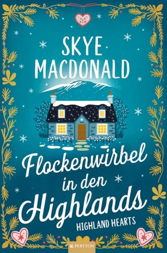 Flockenwirbel in den Highlands: Ein Wohlfühlroman voller Liebe, Hoffnung und Leidenschaft (Highland Hearts - Eine Liebe in Schottland)