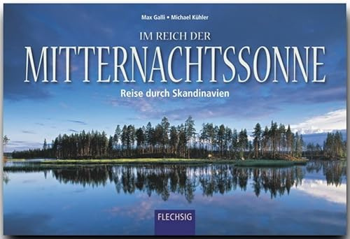Im Reich der Mitternachtssonne - Reise durch Skandinavien: Ein Panorama-Bildband mit über 245 Bildern auf 256 Seiten