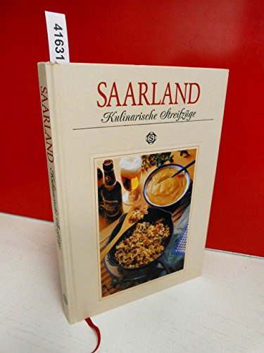 Saarland - Kulinarische Streifzüge: Mit 78 Rezepten