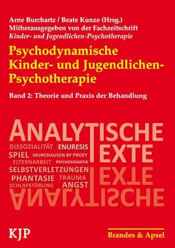 Psychodynamische Kinder- und Jugendlichen-Psychotherapie: Band 2: Theorie und Praxis der Behandlung