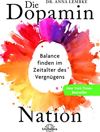 Narayana Verlag GmbH Die Dopamin-Nation: Balance finden im Zeitalter des Vergnügens
