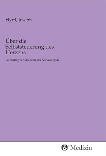 Über die Selbststeuerung des Herzens: Ein Beitrag zur Mechanik der Aortaklappen
