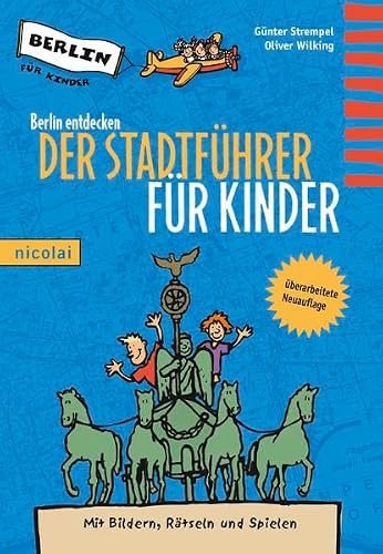 Berlin entdecken - Der Stadtführer für Kinder: Mit Bildern, Rätseln und Spielen