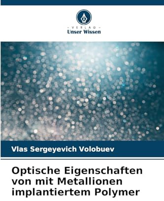 Optische Eigenschaften von mit Metallionen implantiertem Polymer: DE
