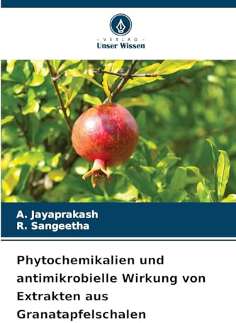 Phytochemikalien und antimikrobielle Wirkung von Extrakten aus Granatapfelschalen: DE