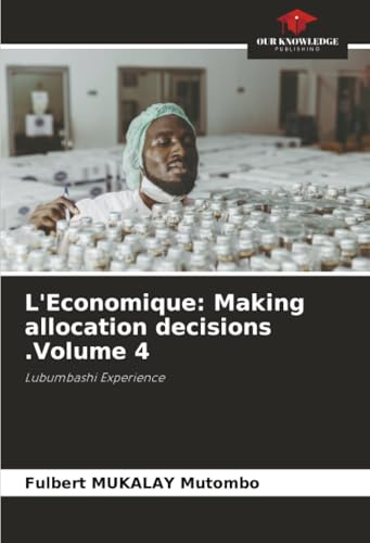 L'Economique: Making allocation decisions .Volume 4: Lubumbashi Experience