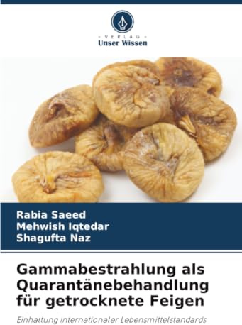 Gammabestrahlung als Quarantänebehandlung für getrocknete Feigen: Einhaltung internationaler Lebensmittelstandards