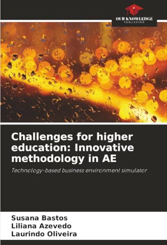 Challenges for higher education: Innovative methodology in AE: Technology-based business environment simulator