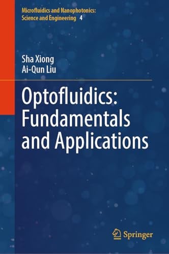 Optofluidics: Fundamentals and Applications (Microfluidics and Nanophotonics: Science and Engineering, 4)