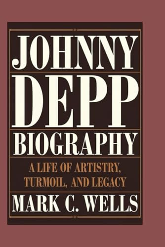 JOHNNY DEPP BIOGRAPHY: A LIFE OF ARTISTRY, TURMOIL, AND LEGACY
