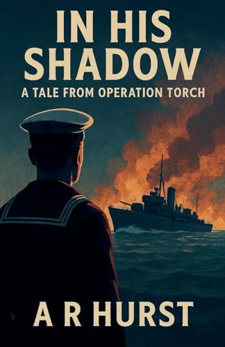 In His Shadow: A Tale From Operation Torch
