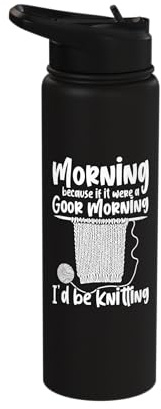 Morning Because If It were A Goor Morning I'd Be Knitting Stainless Steel Insulated Water Bottle