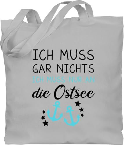 Baumwolltasche - Sprüche Statement - Ich muss gar nichts - ich muss nur an die Ostsee - Unisize - Hellgrau - souvenir mit aufschrift nix stoffbeutel statements jutebeutel sprüchen tasche spruch