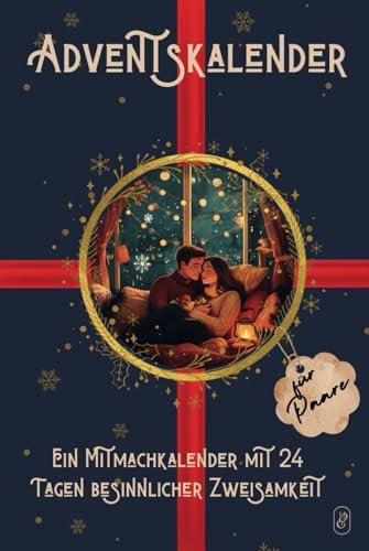 Adventskalender für Paare: 24 Tage voller Liebe, Nähe und unvergesslicher Momente in der Vorweihnachtszeit