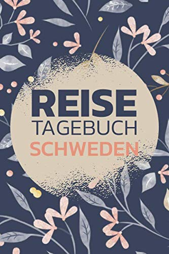 Reisetagebuch Schweden: Schweden Reisetagebuch zum selbst gestalten - Zubehör und Reisejournal für den Schweden Urlaub - Traveljournal und Reisebuch für Schweden