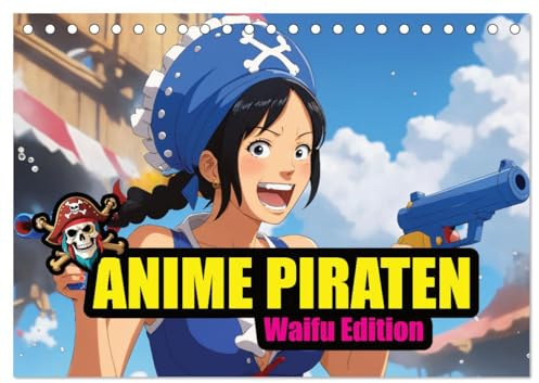 Anime Piraten - Waifu Edition (Tischkalender 2026 DIN A5 quer), CALVENDO Monatskalender: Taucht ein in die abenteuerliche Welt der Manga Piratinnen (CALVENDO Spass)