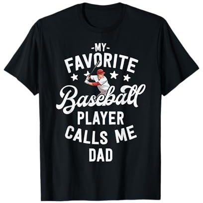 Baseball Dad Gift My Favorite Baseball Player Calls Me Dad T-Shirt
