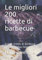 Le migliori 200 ricette di barbecue: Grandi ricette di barbecue per te e la tua famiglia