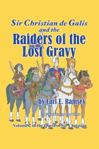 Sir Christian de Galis and the Raiders of the Lost Gravy: Volume II of the Quest of Sir Christian