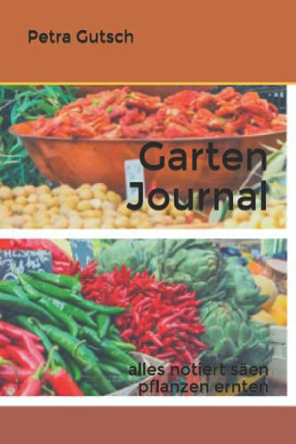 Garten Journal Aussäen Pflanzen Ernten: alles notiert säen pflanzen ernten