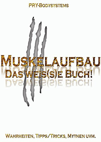 Muskelaufbau: Das weis(s)e Buch!