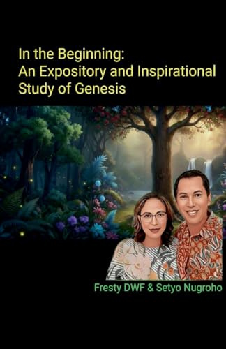 In the Beginning: An Expository and Inspirational Study of Genesis (Genesis Expository, Band 2)