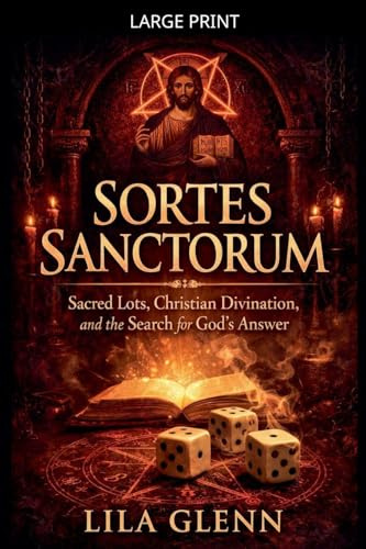 Sortes Sanctorum: Sacred Lots, Christian Divination, and the Search for God's Answer