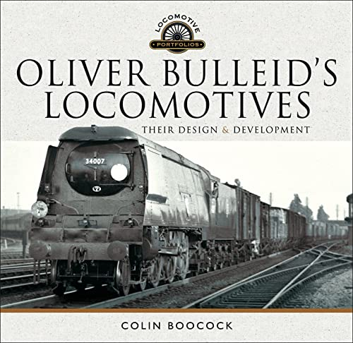 Oliver Bulleid's Locomotives: Their Design & Development (Locomotive Portfolio) (English Edition)