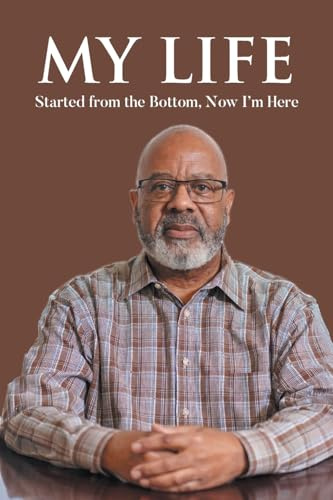 My Life: Started from the Bottom, Now I'm Here