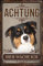 30 x 20 cm wetterfestes Blechschild, Warnhinweis, Torschild, Achtung, hier Wache ich! Warnung vor dem Hund (Australian Shepherd)