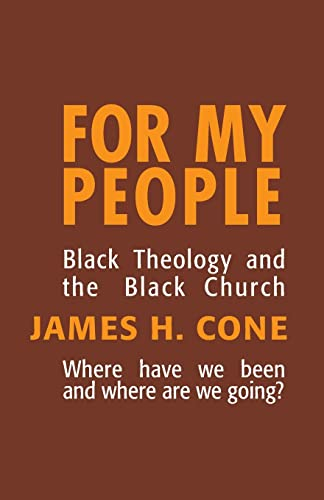 For My People: Black Theology and the Life of the Church: 1 (Bishop Henry McNeal Turner Studies in North American Black R)