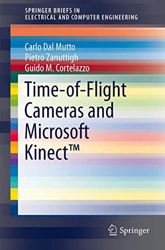 Time-of-Flight Cameras and Microsoft Kinect™ (SpringerBriefs in Electrical and Computer Engineering)
