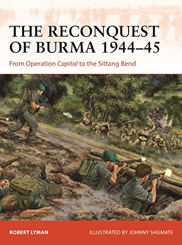 The Reconquest of Burma 1944–45: From Operation Capital to the Sittang Bend: 390 (Campaign)