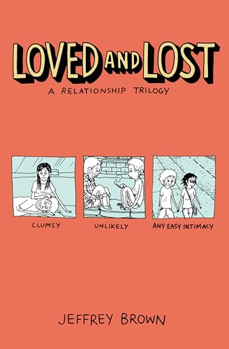 Loved and Lost: A Relationship Trilogy: (Clumsy, Unlikely, Any Easy Intimacy)
