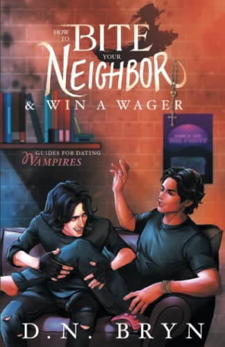 How to Bite Your Neighbor and Win a Wager: 1 (Guides For Dating Vampires)