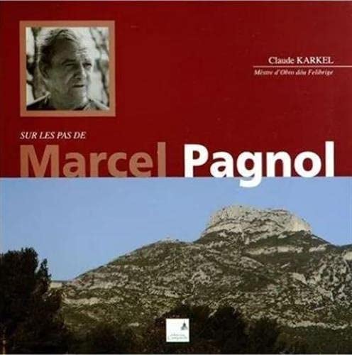 Sur les pas de Marcel Pagnol (BEAUX LIVRES)