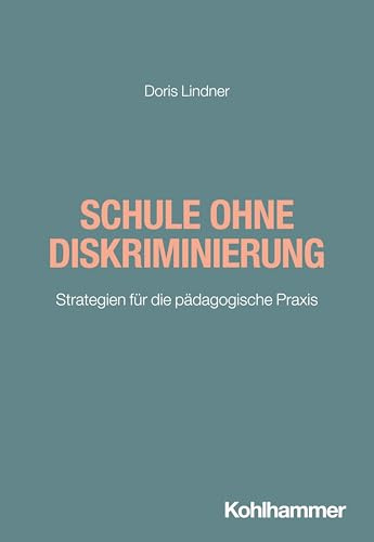Schule ohne Diskriminierung: Strategien für die pädagogische Praxis (Brennpunkt Schule)
