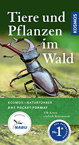 Tiere und Pflanzen im Wald: 120 Arten einfach bestimmen (Kosmos-Naturführer Basics)