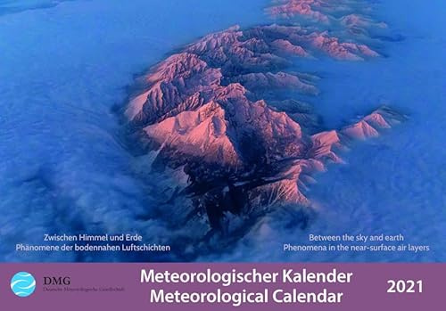 Meteorologischer Kalender 2021 - Meteorological Calendar: Zwischen Himmel und Erde - Phänomene der bodennahen Luftschichten; Between the sky and earth - Phenomena in the near-surface air layers