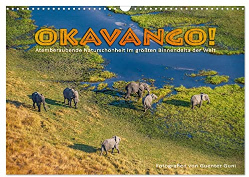 Okavango! Atemberaubende Naturschönheit im größten Binnendelta der Welt (Wandkalender 2026 DIN A3 quer), CALVENDO Monatskalender: Die grandiose ... aus neuen Blickenwinkeln (CALVENDO Natur)