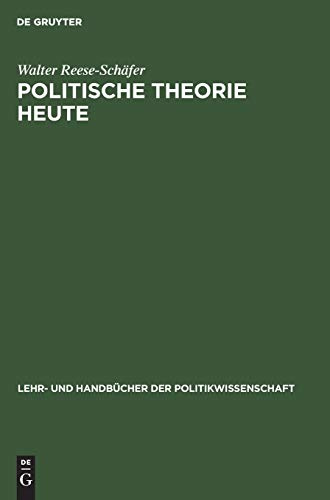 Politische Theorie heute: Neuere Tendenzen und Entwicklungen (Lehr- und Handbücher der Politikwissenschaft)