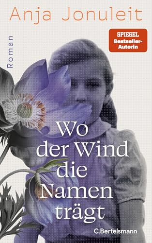 Wo der Wind die Namen trägt: Roman - Der neue große Roman von SPIEGEL-Bestsellerautorin Anja Jonuleit - NDR Buch des Monats