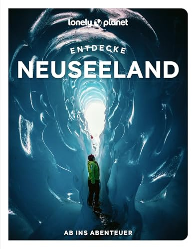LONELY PLANET Reiseführer Entdecke Neuseeland: Ab ins Abenteuer