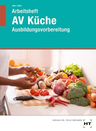 Arbeitsheft AV Küche: Ausbildungsvorbereitung