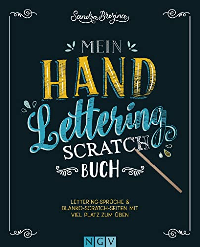 Mein Handlettering-Scratch-Buch: Lettering-Sprüche & Blanco-Scratch-Seiten mit viel Platz zum Üben