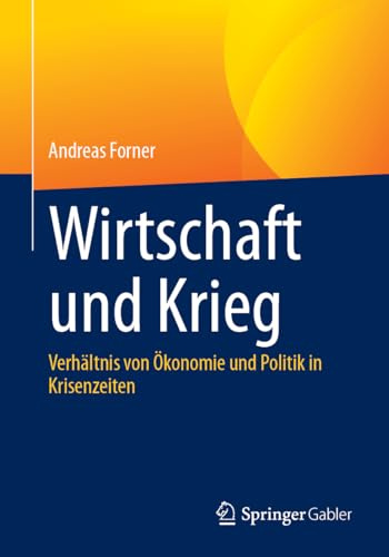 Wirtschaft und Krieg: Verhältnis von Ökonomie und Politik in Krisenzeiten