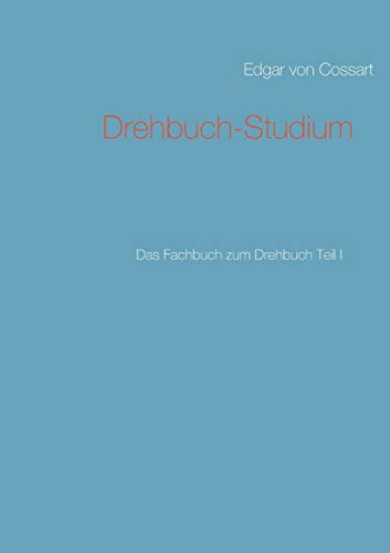 Drehbuch-Studium: Das Fachbuch zum Drehbuch Teil I