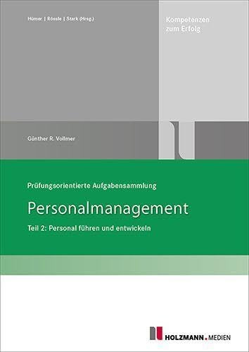 Prüfungsorientierte Aufgabensammlung Personalmanagement: Teil 2: Personal führen und entwickeln