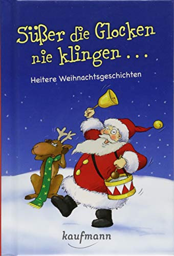 Süßer die Glocken nie klingen ...: Heitere Weihnachtsgeschichten