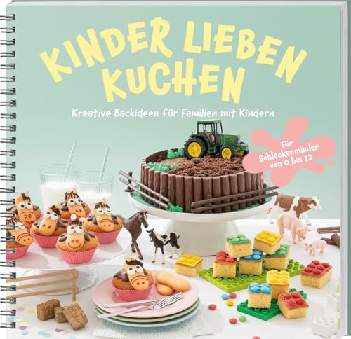 Kinder lieben Kuchen: Kreative Backideen für Familien mit Kindern. Rezepte für Geburtstagskuchen mit Wow-Effekt, zuckerfreie Snacks & erste eigene Backprojekte! Für Schleckermäuler von 0 bis 12.
